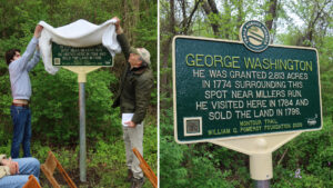 Collage of two photos. In the left photo, two men are pulling cloth off of a sign to unveil it. In the right photo, a close up of the sign that reads, “George Washington: He was granted 2,813 acres in 1774 surrounding this spot near Millers Run. He visited here in 1784 and sold the land in 1796.